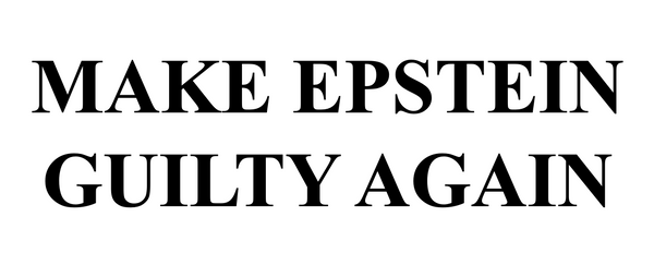 Make Epstein Guilty Again